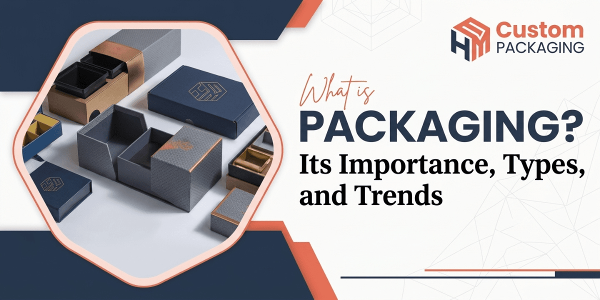 Everything About Packaging: Importance, Types, and Trends